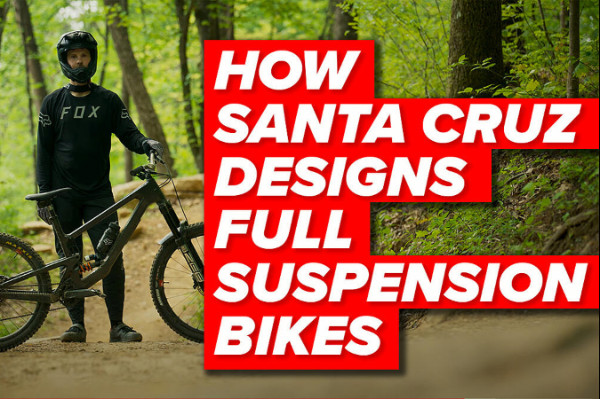 Video: <br> How Santa Cruz Designs Full Suspension Bikes